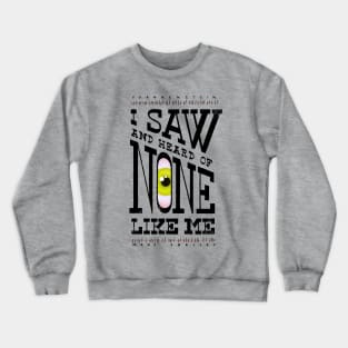 None Like Me Crewneck Sweatshirt